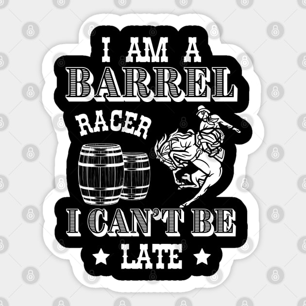 I am a Barrel Racer I cant be Late Barrel Racing Girls Women Rodeo USA Sticker by Quote'x